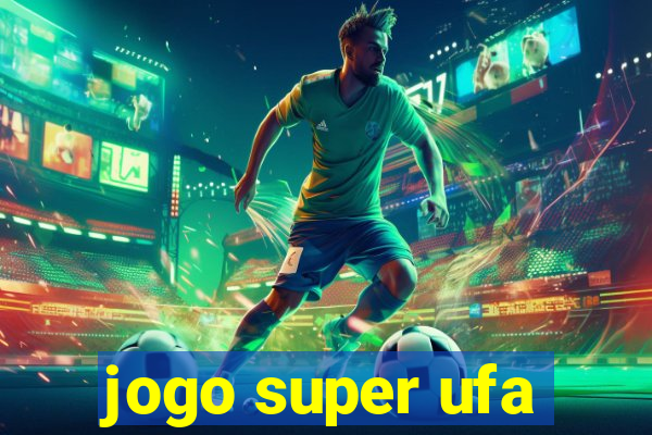 jogo super ufa